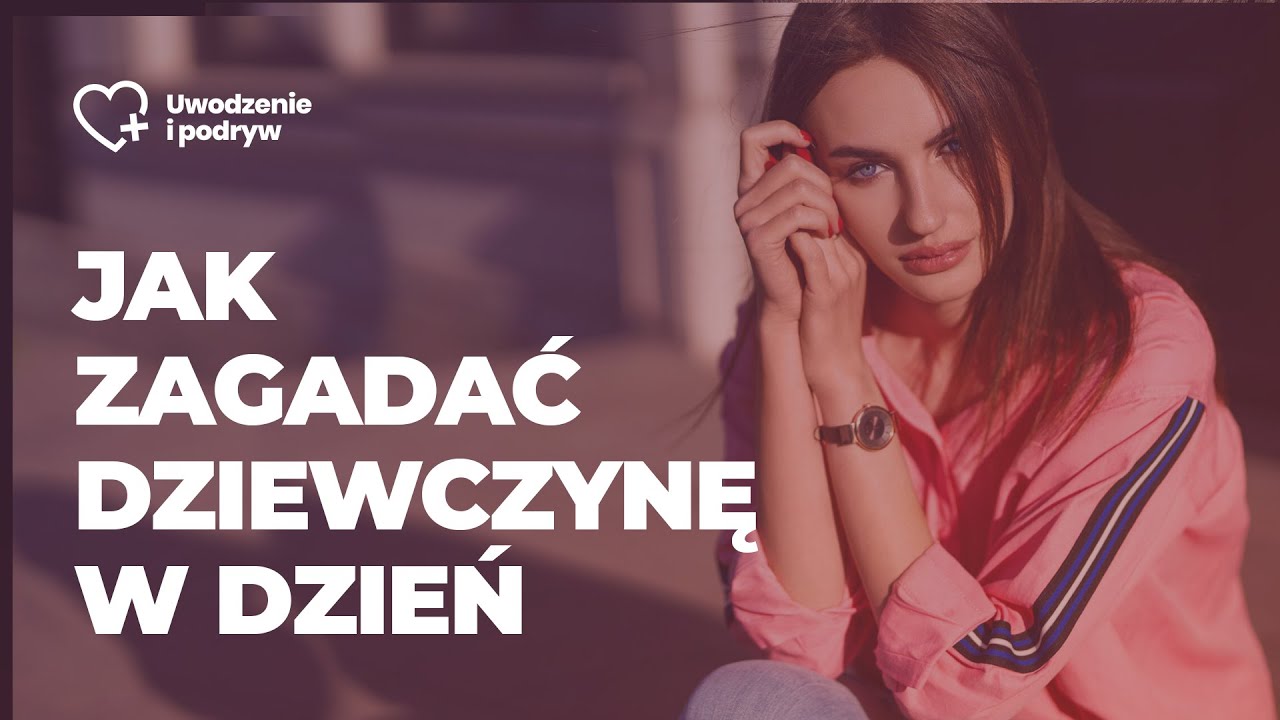 O Czym Gadac Z Dziewczyna Ktora Ci Sie Podoba Jak zagadać do dziewczyny w dzień żeby chciała się umówić - YouTube