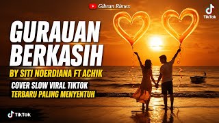GURAUAN BERKASIH (COVER) | SITI NORDIANA FT ACHIK • Slow Melow Penuh Kenangan & Viral TikTok 2026