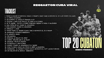 Mix Top 20 Cubaton de Enero - Febrero (Bebeshito,Mawell,Lkimii,El Taiger,Charly y Johayron y más!!!