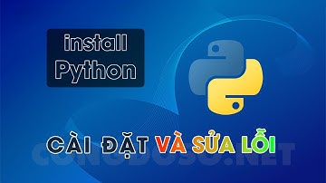 Hướng dần cài đặt Python và cách sửa lỗi triệt để