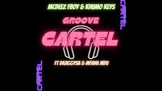MCDEEZ FBoy & Khumo Keys - Groove Cartel (ft. DaJiggySA & Mfana Mdu)