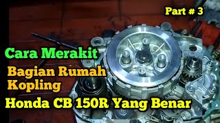 Cara Merakit Mesin Honda CB 150 R injeksi Bagian Kopling | Part 3