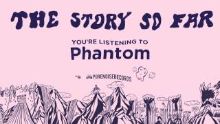 Video thumbnail of "The Story So Far "Phantom""