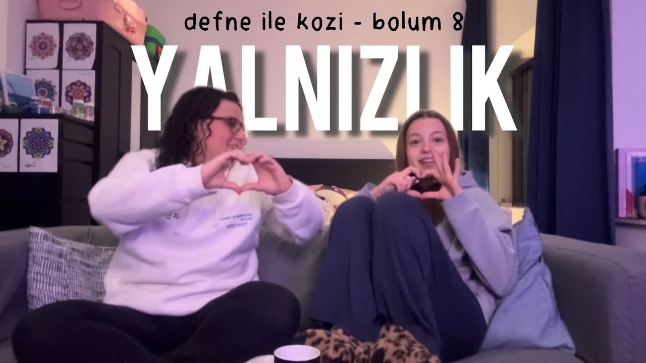 sevgilinin olmaması yalnızlığa eşdeğer mi? w/ lindsy - defne ile kozi 8. bölüm