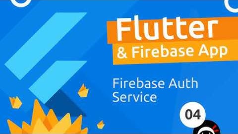 Flutter & Firebase App Tutorial #4 - Firebase Auth