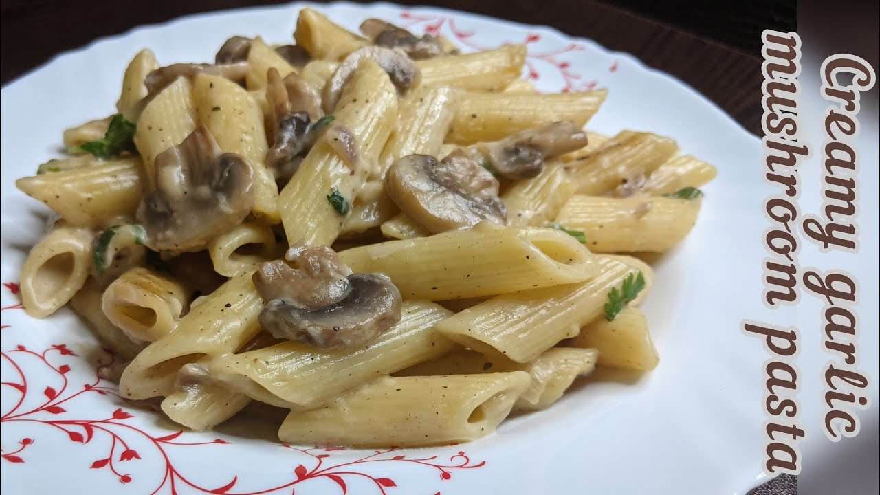 Creamy Garlic Mushroom Pasta Easy Tasty Mushroom Pasta Recipe Youtube