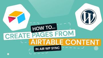 Air WP Sync - Airtable to WordPress: How to Create Pages from Airtable Content in WordPress