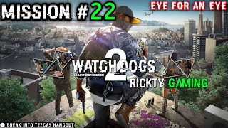 Mission 22 | Eye For An Eye | Break into the Tezcas | watch dogs 2 | Walkthrough