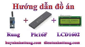 Cảm biến rung, Đọc cảm biến rung + Pic16f877a + lcd1602 - Review đồ án