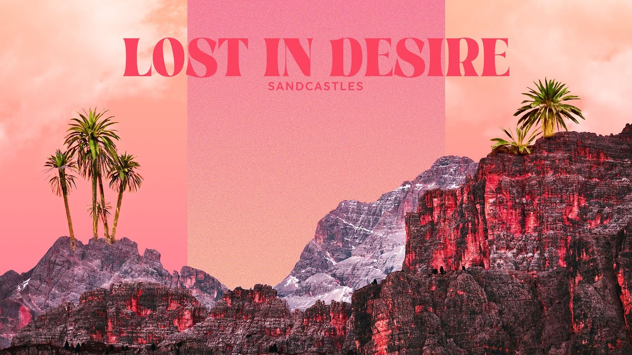 Sandcastles – Lost In Desire (Music Video)