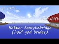 Better kemytzbridge (hold god bridge)