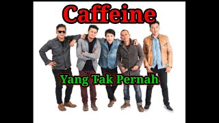 Caffeine (Yang Tak Pernah) (Music Indonesia)