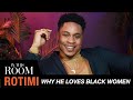 Rotimi On Why He Loves Black Women | In This Room