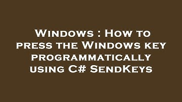 Windows : How to press the Windows key programmatically using C# SendKeys