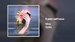 Video thumbnail of "Mina - Il pelo nell'uovo (Selfie)"