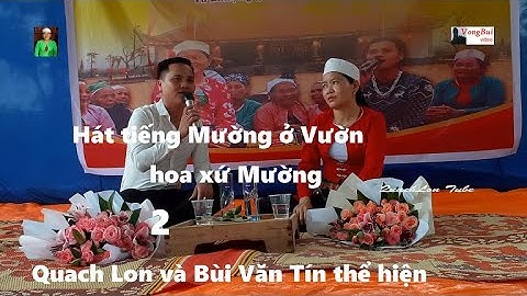2 -  Quach Lon và  Bùi Văn Tín hát tiếng Mường tại  Vườn hóa xứ Mường