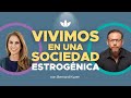 Vivimos en una sociedad estrogénica con Bernard Kyzer