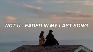 NCT U (엔씨티 유) - 'Faded In My Last Song (피아노)' Karaoke (Easy Lyrics)