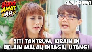 BODO AMAT AH (2008) | NGAKAK! SITI TANTRUM KARENA MALAH DITAGIH UTANG SAAT MINTA BELA