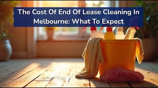 The Cost Of End Of Lease Cleaning In Melbourne: What To Expect | End of Lease Cleaners Melbourne