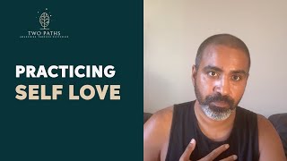 Practicing Self Love | Two Paths