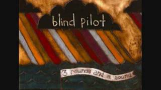 Video thumbnail of "Blind Pilot - Things I Cannot Recall"