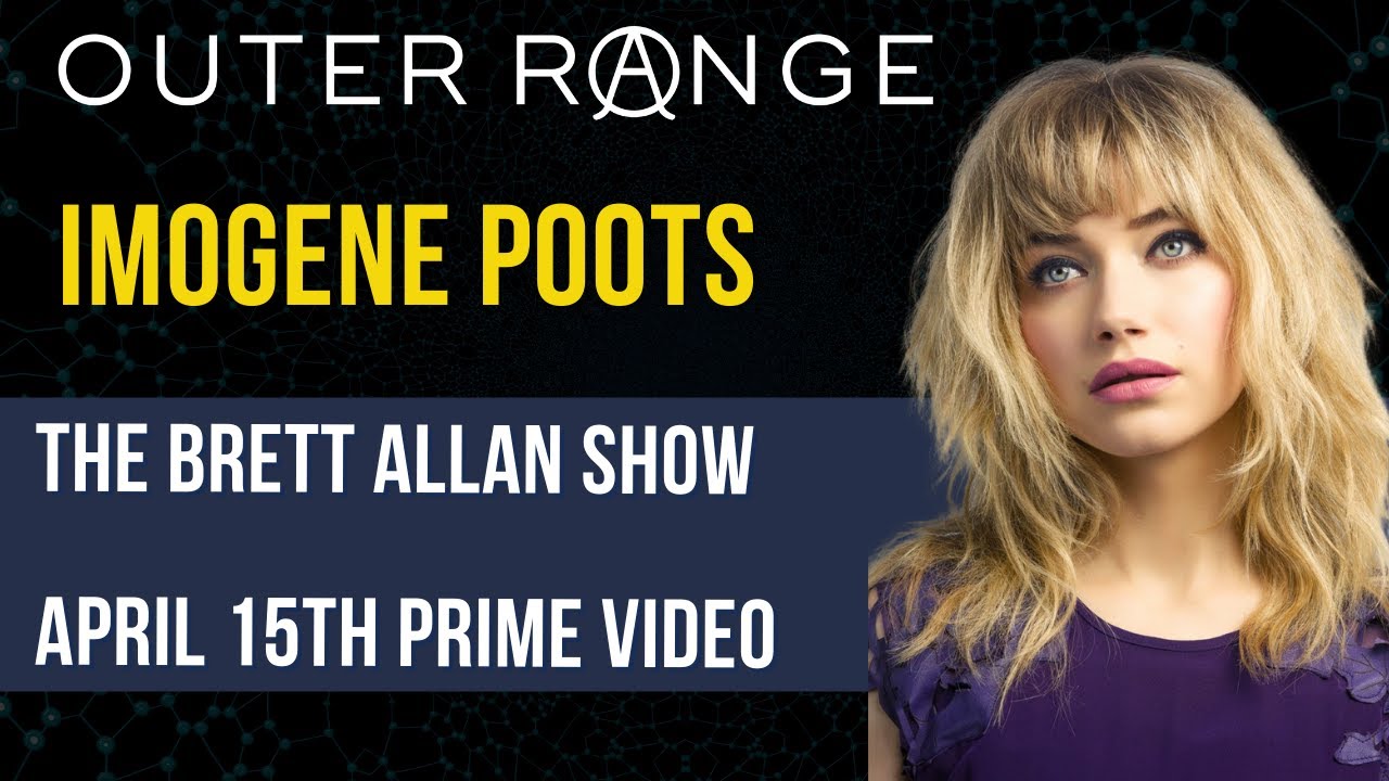 Actress Imogene Poots Talks All About "Outer Range On Prime Video April 15th with Brett Allan