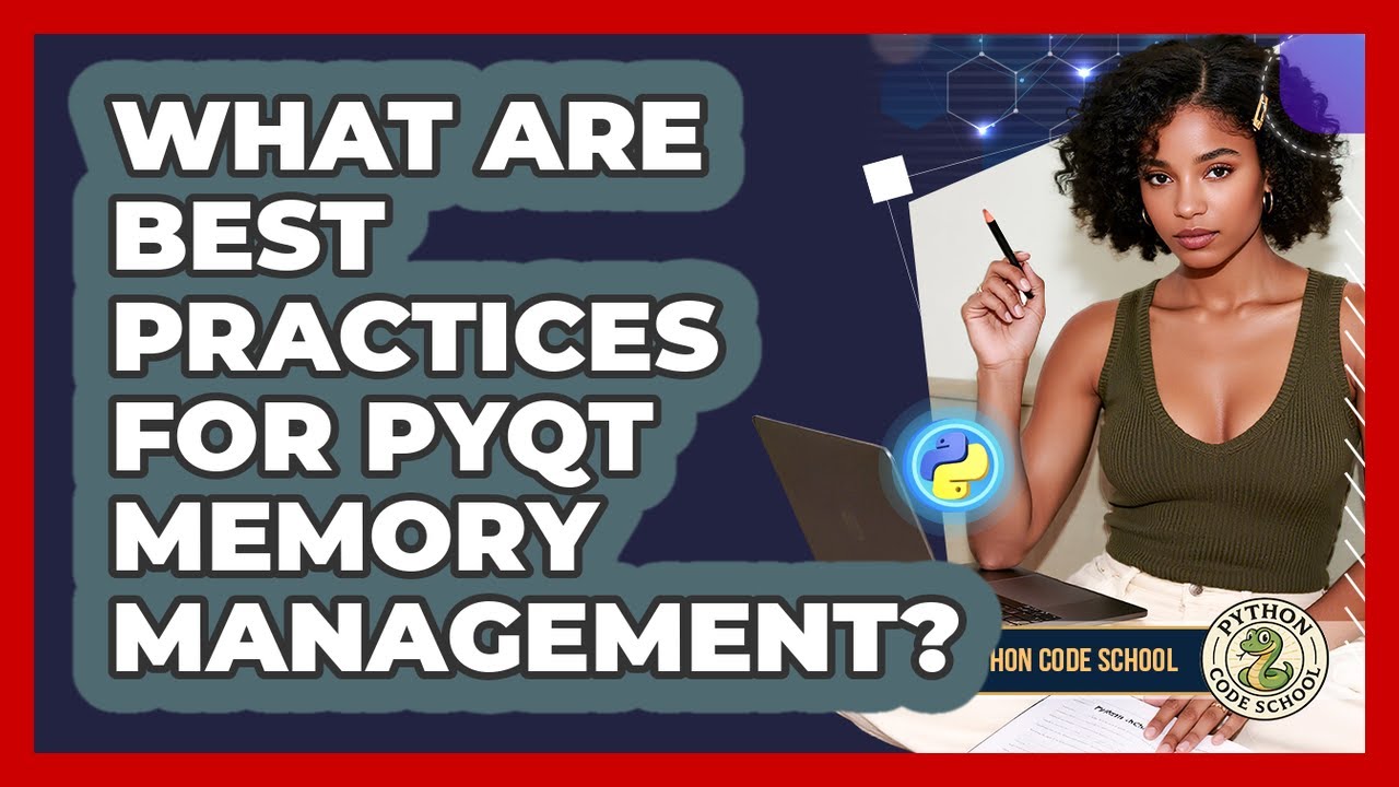 What Are Best Practices For PyQt Memory Management? - Python Code ...