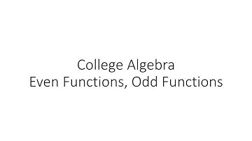 College Algebra - Even Functions, Odd Functions