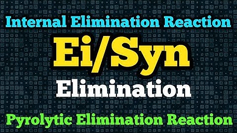 Ei mechanism/ Internal Elimination reaction/ Pyrolytic Elimination reaction