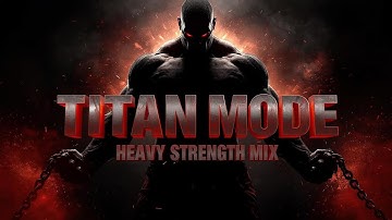 Titan Mode — Heavy Strength Motivation Mix (2026)