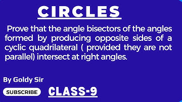 CIRCLES- PROVE THAT THE ANGLE BISECTORS OF THE ANGLES FORMED BY PRODUCING OPPOSITE SIDES OF A CYCLIC