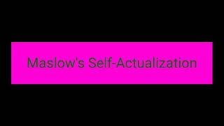 Abraham Maslow's Theory on Self-Actualization