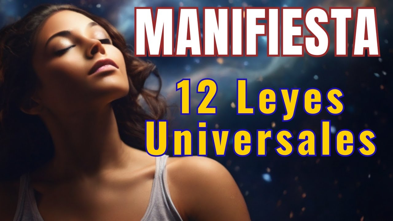 🌌 Las 12 LEYES UNIVERSALES espirituales que CAMBIARÁN tu vida | 7 pasos ...
