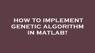 How to implement genetic algorithm in matlab
