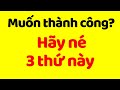 Muốn thành công? Phải Né 3 Thất Bại Phổ Biến Này