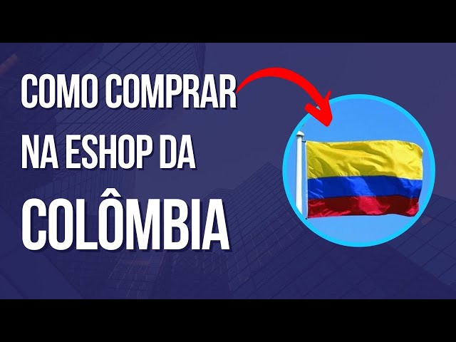 COMO COMPRAR NA ESHOP DA COLÔMBIA E PAGAR A