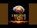 I Believe I Rise 2 mp3