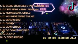 DJ TIKTOK VIRAL 2022 - REMIX TIKTOK FULL BASS | DJ CLOSE YOUR EYES X TAKI TAKI GAM | FULL ALBUM