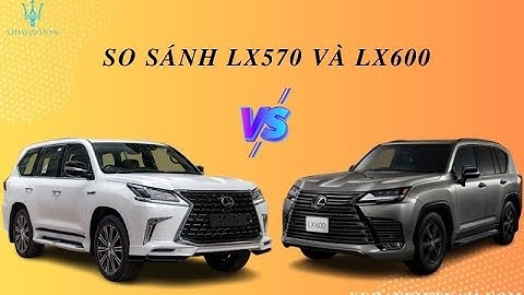 So sánh xe ô tô landcruise vs lx lx570