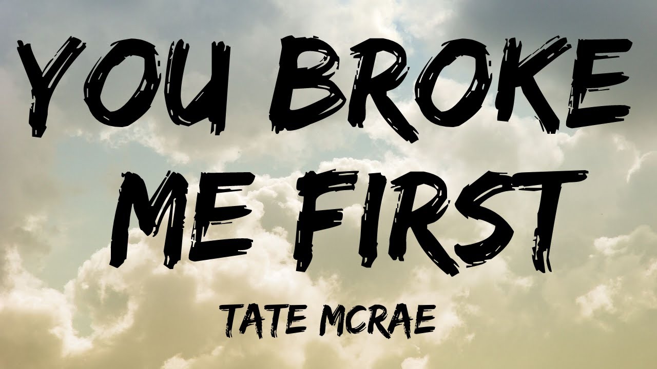 Tate McRae You broke me first (Lyrics) YouTube Tate McRae You broke me first (Lyrics) YouTube