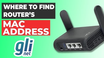 How to Find the MAC Address on Your GL.iNet Router