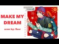 Make my Dream / A3! Taichi Nanao Cover【fleurdechant】
