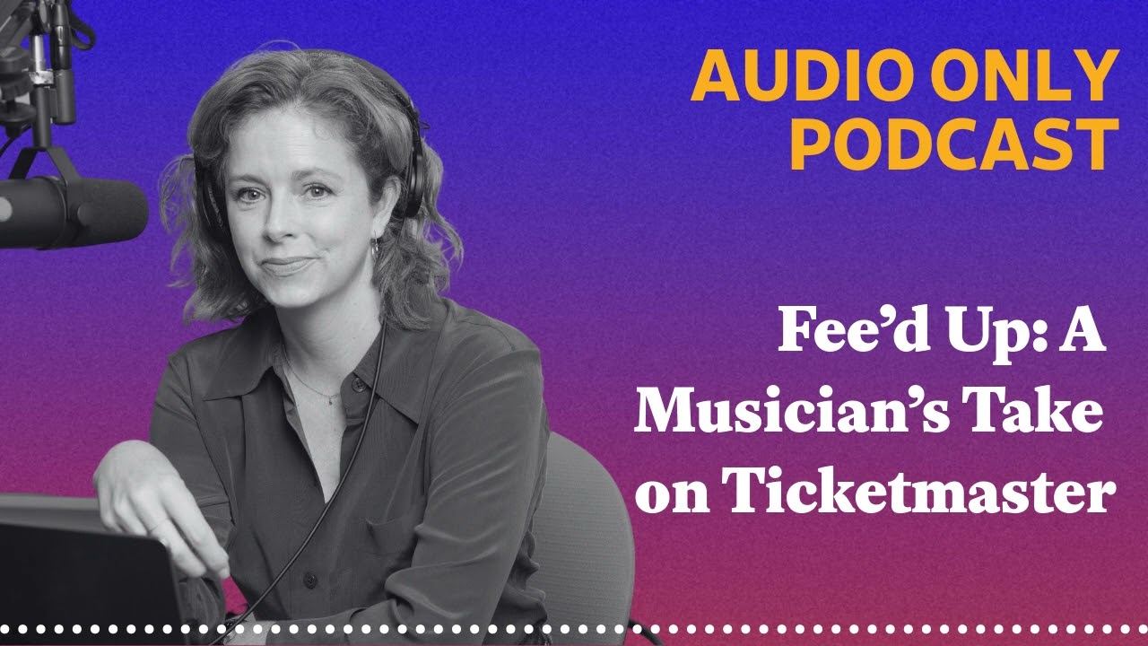 Fee’d Up: A Musician’s Take on Ticketmaster | What Next: TBD | Tech, power, and the future
