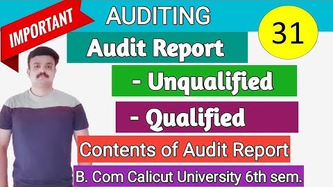 Audit Report/ Contents of audit Report/Unqualified Report/Qualified report/Auditing