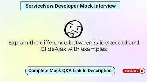 Explain the difference between GlideRecord & GlideAjax with examples | ServiceNow Interview Question