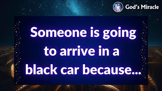 Someone is going to arrive in a black car because...