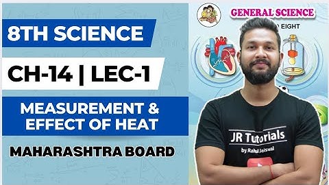 8th Science | Chapter 14 | Measurements & Effect of Heat | Lecture 1 | Maharashtra Board |