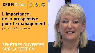 L&#39;importance de la prospective pour le management [Aline Scouarnec]