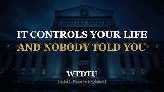 The Secret Bank That Controls Your Life — The Federal Reserve Explained